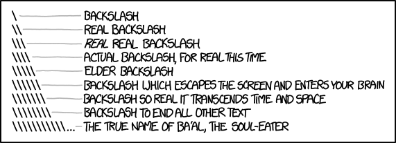 I searched my .bash_history for the line with the highest ratio of special characters to regular alphanumeric characters, and the winner was: cat out.txt | grep -o "\[[(].*\[])][^)]]*$" ... I have no memory of this and no idea what I was trying to do, but I sure hope it worked.