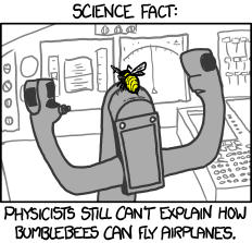 Did you know sociologists can't explain why people keep repeating that urban legend about bumblebees not being able to fly!?