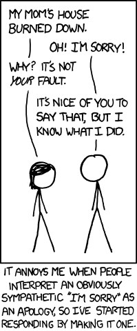 http://imgs.xkcd.com/comics/im_sorry.png