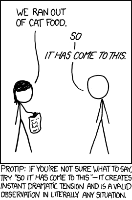 http://imgs.xkcd.com/comics/so_it_has_come_to_this.png