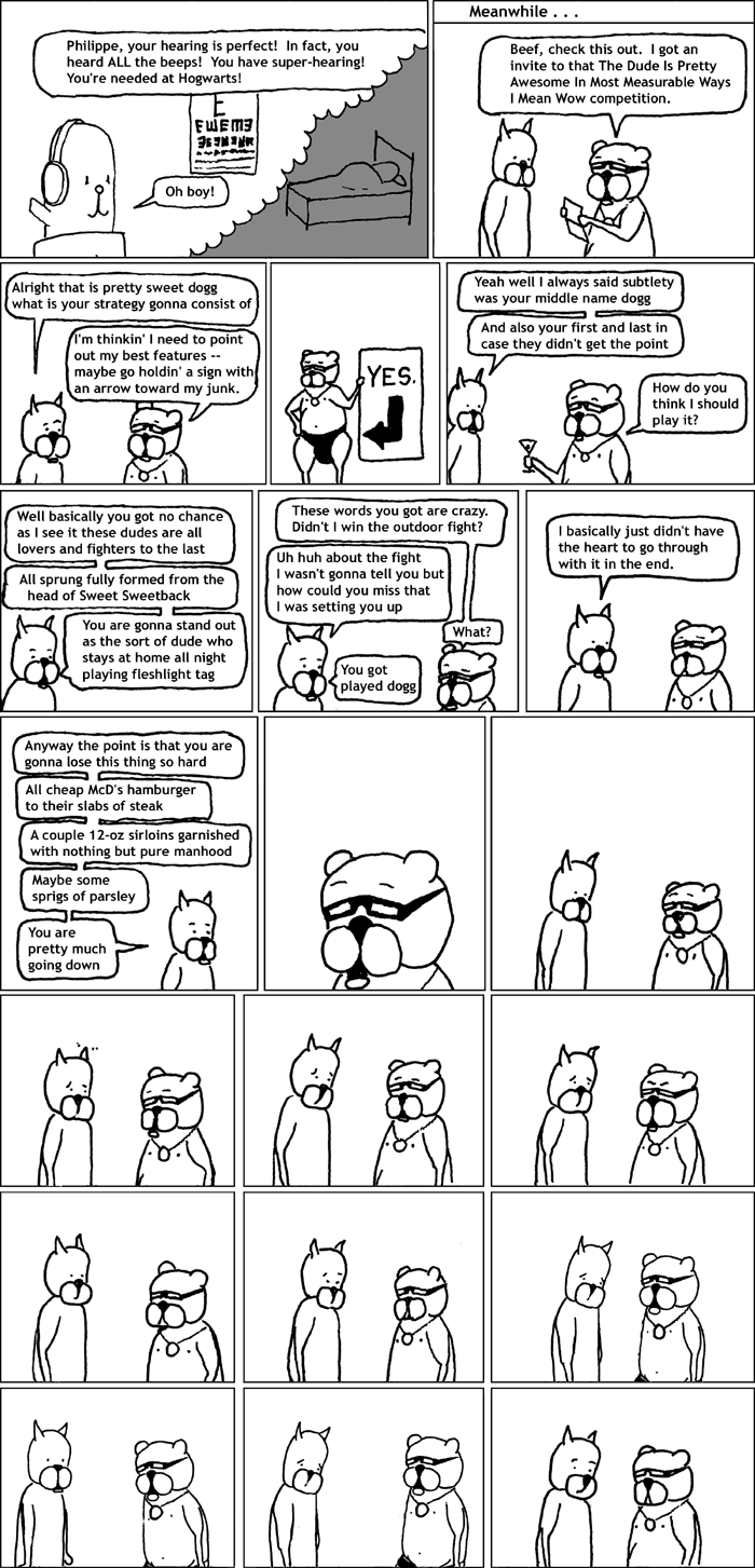 I always wanted to impress them with how well I could hear, didn't you?  Also, this sets the record for number of awkward-pause panels in one strip (previously held by Achewood)