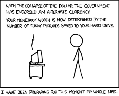 Stick man looking at a computer on a desk reading text that says "With the collapse of the dollar, the government has endorsed an alternate currency. Your monetary worth is now determined by the number of funny pictures saved to your hard drive."