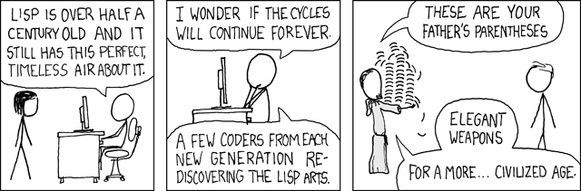 XKCD comic - LISP is passed down generation after generation as elegant weapons for a more Civilized age.