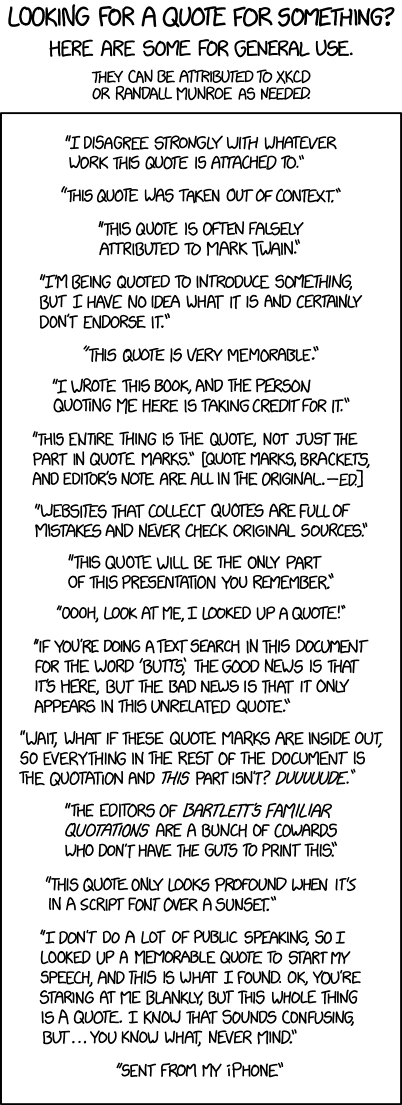 "Since there's no ending quote mark, everything after this is part of my quote. —Randall Munroe