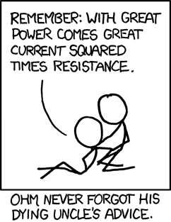 With great power comes great current squared times resistance.