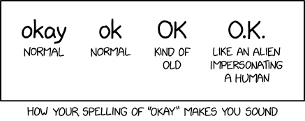 After changing it back and forth several times and consulting with internet linguist Gretchen McCulloch, I settled on "ok" in my book How To, but I