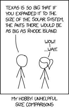 If you shrank the Solar System to the size of Texas, the Houston metro area would be smaller than a grasshopper in Dallas.