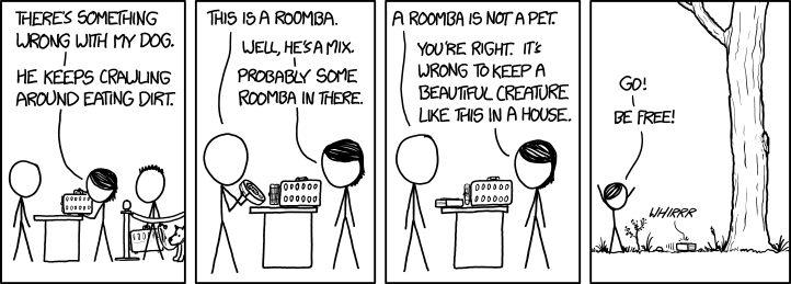 It's probably for the best. Since Roombas are native to North America, it's illegal for Americans to keep them in their houses under the Migratory Bird Treaty Act.