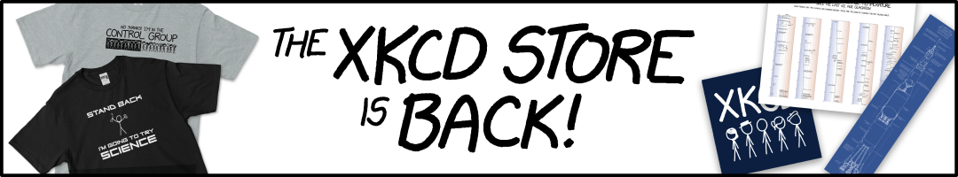 The xkcd store is back, with shirts, stickers, and posters for sale.